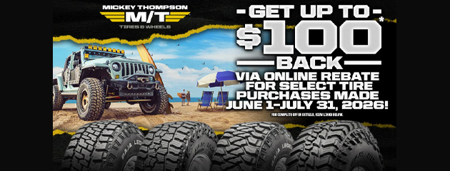 Mickey Thompson tires offer: up to 100 dollars back via online rebate for select tire purchases made June 1 through July 31, 2026